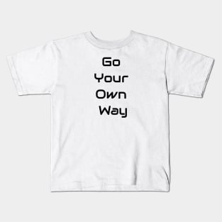 Go Your Own Way Kids T-Shirt